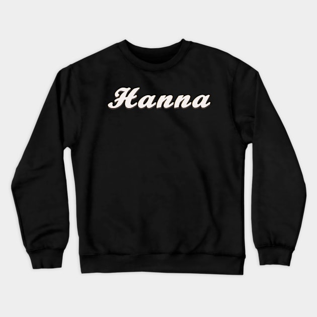 Hanna Female First Name Gift T Shirt Crewneck Sweatshirt by gdimido